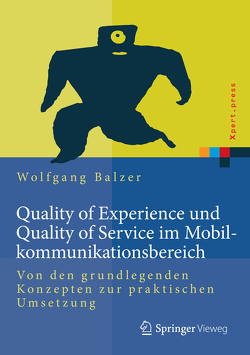 Quality of Experience und Quality of Service im Mobilkommunikationsbereich von Balzer,  Wolfgang