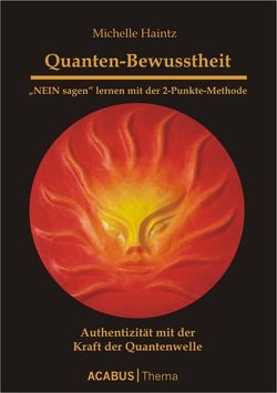 Quanten-Bewusstheit. „NEIN sagen“ lernen mit der 2-Punkte-Methode von Haintz,  Michelle