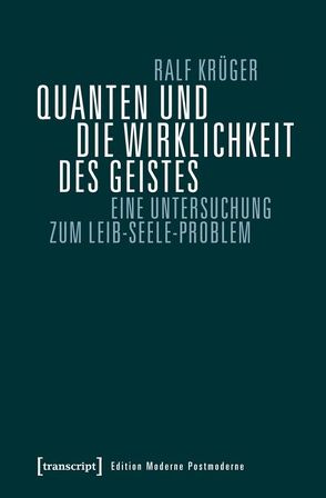 Quanten und die Wirklichkeit des Geistes von Krüger,  Ralf