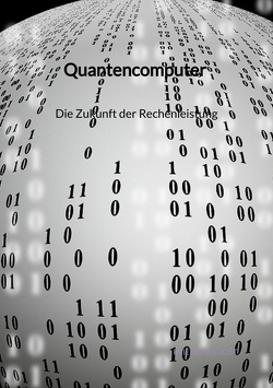 Quantencomputer – Die Zukunft der Rechenleistung von Jost,  Friederike