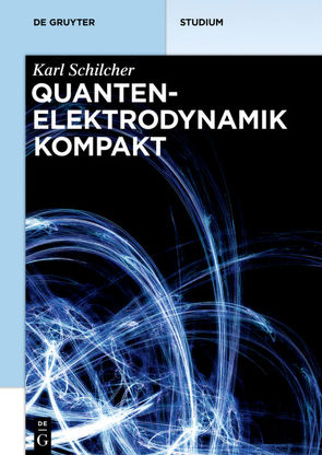 Quantenelektrodynamik kompakt von Schilcher,  Karl