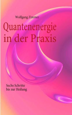 Quantenenergie in der Praxis von Zimmer,  Wolfgang