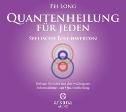 Quantenheilung für jeden – Seelische Beschwerden von Long,  Fei