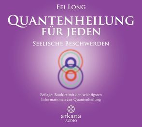 Quantenheilung für jeden – Seelische Beschwerden von Long,  Fei