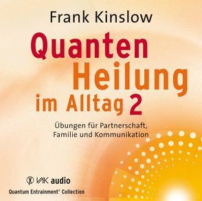 Quantenheilung im Alltag 2 von Brandt,  Beate, Kinslow,  Frank, Schmitter,  Michael