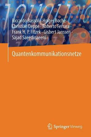 Quantenkommunikationsnetze von Bassoli,  Riccardo, Boche,  Holger, Deppe,  Christian, Ferrara,  Roberto, Fitzek,  Frank H. P., Janssen,  Gisbert, Saeedinaeeni,  Sajad