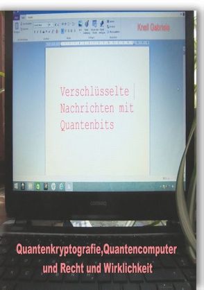 Quantenkryptografie, Quantencomputer und Recht und Wirklichkeit von Knell,  Gabriele