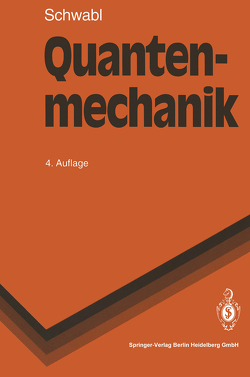 Quantenmechanik von Schwabl,  Franz