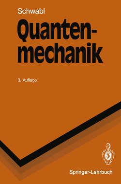 Quantenmechanik von Schwabl,  Franz