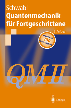 Quantenmechanik für Fortgeschrittene (QM II) von Schwabl,  Franz