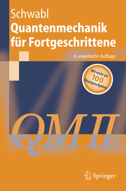 Quantenmechanik für Fortgeschrittene (QM II) von Schwabl,  Franz