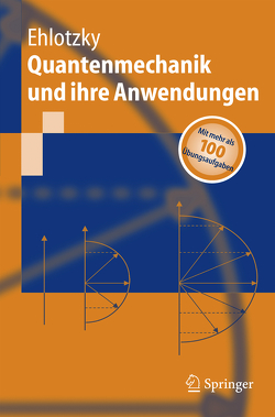 Quantenmechanik und ihre Anwendungen von Ehlotzky,  Fritz