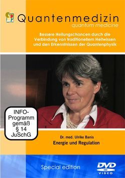 Quantenmedizin – Dr. med. Ulrike Güdel Banis – Energie und Regulation – Quantentherapie und Information – Interview von Banis,  Ulrike, Berberich,  Dagmar, White,  Joseph