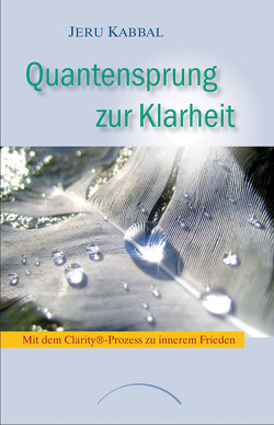 Quantensprung zur Klarheit von Buchwald,  Maria, Kabbal,  Jeru, Ritchie,  Victoria, Strock,  Robert, Zunin,  Leonard M.