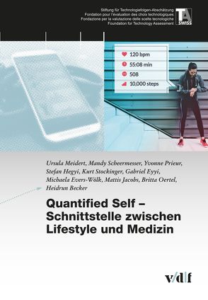 Quantified Self – Schnittstelle zwischen Lifestyle und Medizin von Becker,  Heidrun, Evers-Wölk,  Michaela, Eyyi,  Gabriel, Hegyi,  Stefan, Jacobs,  Mattis, Meidert,  Ursula, Oertel,  Britta, Prieur,  Yvonne, Scheermesser,  Mandy, Stockinger,  Kurt