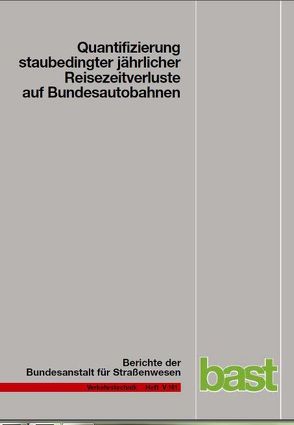 Quantifizierung staubedingter jährlicher Reisezeitverluste auf Bundesautobahnen von Listl,  G, Otto,  J C, Zackor,  H