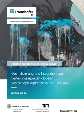 Quantifizierung und Integration von Verteilungsaspekten globaler Wertschöpfungsketten in die Ökobilanz. von Grün,  Gunnar, Ko,  Nathanael, Leistner,  Philip, Mehra,  Schew-Ram