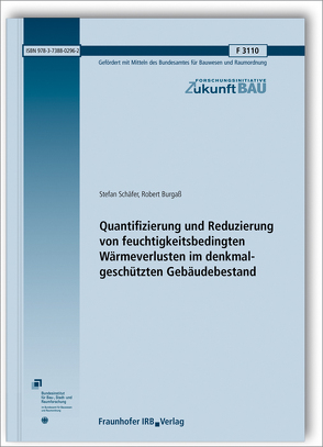 Quantifizierung und Reduzierung von feuchtigkeitsbedingten Wärmeverlusten im denkmalgeschützten Gebäudebestand. Abschlussbericht. von Burgaß,  Robert, Schaefer,  Stefan