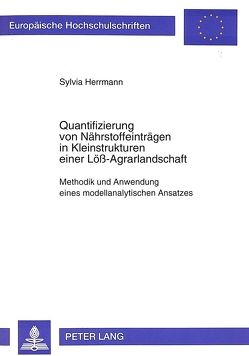 Quantifizierung von Nährstoffeinträgen in Kleinstrukturen einer Löß-Agrarlandschaft von Herrmann,  Sylvia