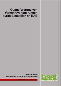 Quantifizierung von Verkehrsverlagerungen durch Baustellen an BAB von Dohmen,  Richard, Laffont,  Stefan, Mahmoudi,  Saeid