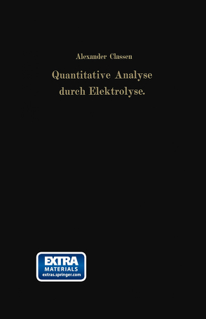 Quantitative Analyse durch Elektrolyse von Classen,  Alexander, Cloeren,  Heinrich