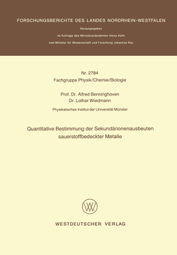 Quantitative Bestimmung der Sekundärionenausbeuten sauerstoffbedeckter Metalle von Benninghoven,  Alfred