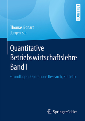 Quantitative Betriebswirtschaftslehre Band I von Bär,  Jürgen, Bonart,  Thomas