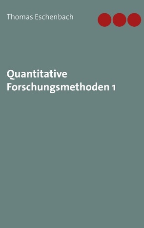 Quantitative Forschungsmethoden 1 von Eschenbach,  Thomas