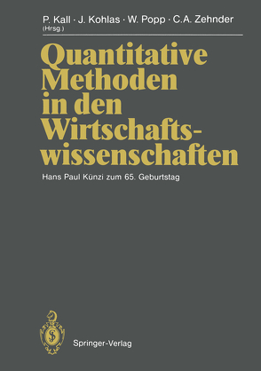 Quantitative Methoden in den Wirtschaftswissenschaften von Albach,  H., Beckmann,  M., Clarotti,  C.A., Crama,  Y., Grassmann,  W.K., Hammer,  P.L., Henn,  R., Holzman,  R., Kall,  P., Kall,  Peter, Kaufmann,  A., Kleibohm,  K., Kohlas,  J., Kohlas,  Juerg, Krelle,  W., Nakhaeizadeh,  G., Oettli,  W., Onigkeit,  D., Popp,  W., Popp,  Werner, Runggaldier,  W., Sarrazin,  H., Tzschach,  H., Weinberg,  F., Zehnder,  C.A., Zehnder,  Carl August