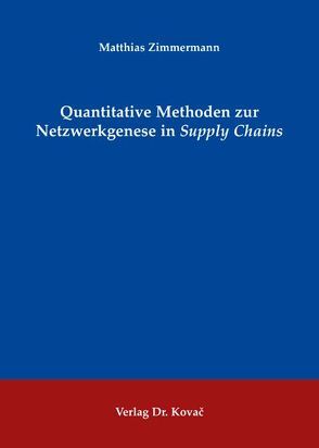 Quantitative Methoden zur Netzwerkgenese in Supply Chains von Zimmermann,  Matthias