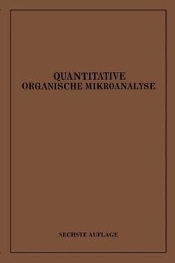 Quantitative Organische Mikroanalyse von Pregl,  Fritz, Roth,  Hubert