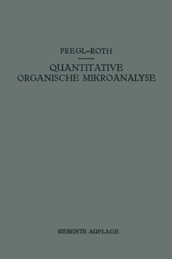 Quantitative Organische Mikroanalyse von Pregl,  Fritz, Roth,  Hubert