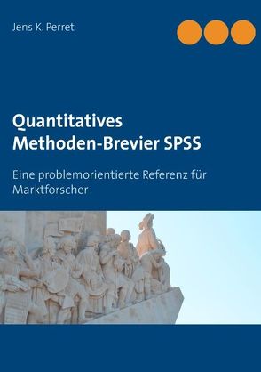 Quantitatives Methoden-Brevier SPSS von Perret,  Jens K.