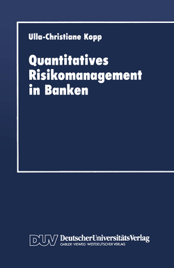 Quantitatives Risikomanagement in Banken von Kopp,  Ulla-Christiane