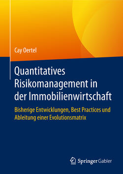 Quantitatives Risikomanagement in der Immobilienwirtschaft von Oertel,  Cay