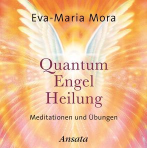 Quantum-Engel-Heilung CD von Mora,  Eva-Maria