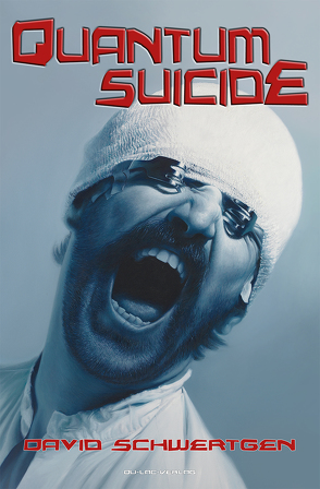 Quantum Suicide von Böttcher,  Stefan, Helnwein,  Gottfried, Schwertgen,  David