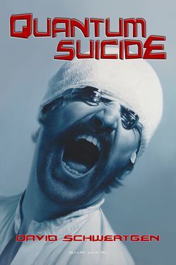 Quantum Suicide von Böttcher,  Stefan, Helnwein,  Gottfried, Schwertgen,  David