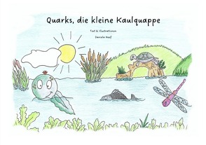 Quarks, die kleine Kaulquappe von Neef,  Daniela