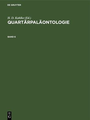 Quartärpaläontologie / Quartärpaläontologie. Band 6 von Kahlke,  H. D.