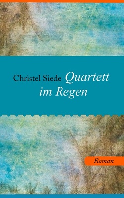 Quartett im Regen von Siede,  Christel