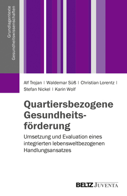 Quartiersbezogene Gesundheitsförderung von Lorentz,  Christian, Nickel,  Stefan, Süß,  Waldemar, Trojan,  Alf, Wolf,  Karin