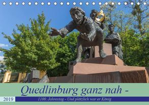 Quedlinburg ganz nah – 1100. Jahrestag – Und plötzlich war er König Heinrich I. (Tischkalender 2019 DIN A5 quer) von Fotografie,  ReDi