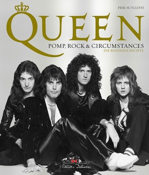 Queen – Pomp, Rock & Circumstances von Köpp,  Melanie, Sutcliffe,  Phil