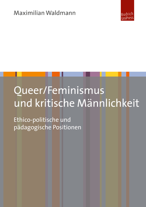 Queer/Feminismus und kritische Männlichkeit von Waldmann,  Maximilian