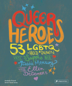 Queer Heroes (dt.) von Koob-Pawis,  Petra, Sicardi,  Arabelle, Tanat-Jones,  Sarah