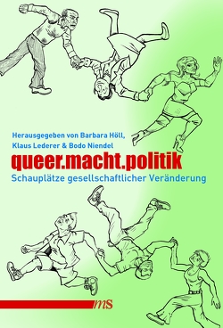 queer.macht.politik von Bochow,  Michael, Feddersen,  Jan, Fertig,  Gudrun, Höll,  Barbara, Korte,  Jan, Kriese,  Konstanze, Lederer,  Klaus, Lippe,  Monika von der, Niendel,  Bodo, Pau,  Petra, Rieder,  Tobias, Rinne,  Anna, Schatz,  Carsten, Schulte,  Nina, Stumpenhusen,  Susanne, Süsskind,  Lala, Taş,  Hakan, Wagenknecht,  Nancy, Zinke,  Dorothea