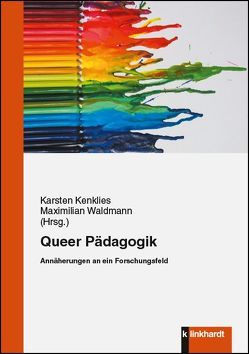 Queer Pädagogik von Kenklies,  Karsten, Waldmann,  Maximilian