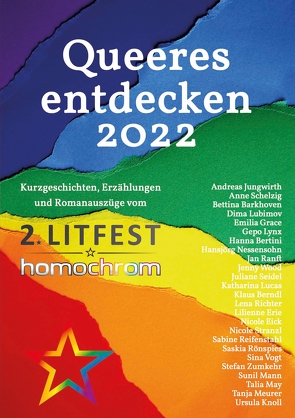 Queeres entdecken 2022 von Barkhoven,  Bettina, Berndl,  Klaus, Bertini,  Hanna, Eick,  Nicole, Érie,  Lilienne, Grace,  Emilia, Jungwirth,  Andreas, Knoll,  Ursula, Lubimov,  Dima, Lucas,  Katharina, Lynx,  Gepo, Mann,  Sunil, May,  Talia, Meurer,  Tanja, Nessensohn,  Hansjörg, Ranft,  Jan, Reifenstahl,  Sabine, Richter,  Lena, Rönspies,  Saskia, Schelzig,  Anne, Seidel,  Juliane, Stranzl,  Nicole, Vogt,  Sina, Wolkner,  Martin, Wood,  Jenny, Zumkehr,  Stefan