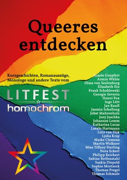 Queeres entdecken von Clemens,  Maike, Diepold,  Saskia, Eckert,  Nora, Etz,  Elisabeth, Fux,  Hanni, Goepfert,  Aimée, Hartmann,  Laszlo, Juschka,  Joey, Kray,  Lydia, Lemm,  Johannes, Lucas,  Katharina, Lütt,  Inge, Mahrenholz,  Jobst, Mrotzeck,  Sophie, Pregel,  Thomas, Ranft,  Jan, Reichert,  Philipp, Reifenstahl,  Sabine, Schablewski,  Frank, Schellong,  Jasmin, Schmale,  Thomas, Severin,  Georgie, Sterling,  Miss Tiffany, van Dijk,  Lutz, von Seelenburg,  Dima, Wolkner,  Martin, Wühle,  Armin